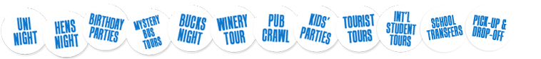 $20 Uni Nights, Hen's Night, Birthday Parties, Mystery Bus Tours, Buck's Night, Winery Tour, Pub Crawl